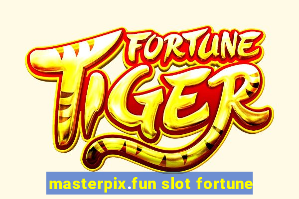 masterpix.fun slot fortune